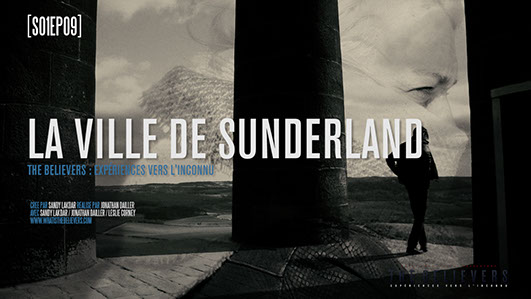 the believers, sunderland, city, épisode, paranormal, documentaire, saison 1, sandy lakdar, jonathan dailler, enquête,